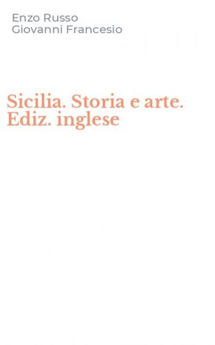 Sicilia. Storia e arte. Ediz. inglese