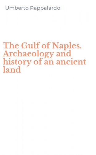 The Gulf of Naples. Archaeology and history of an ancient land