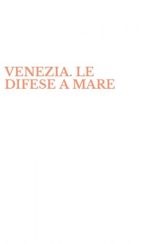 VENEZIA. LE DIFESE A MARE