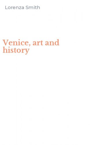 Venice, art and history