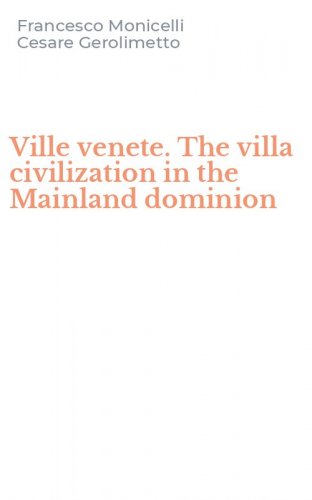 Ville venete. The villa civilization in the Mainland dominion