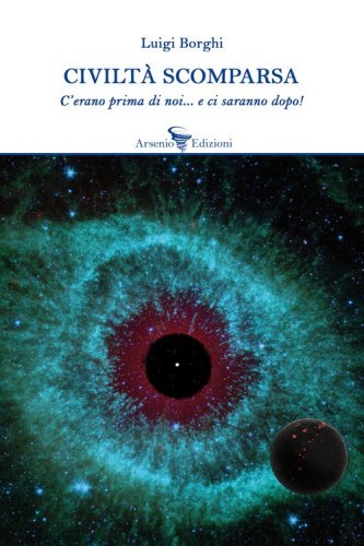 Civilt&agrave; scomparsa. C'erano prima di noi... e ci saranno dopo!