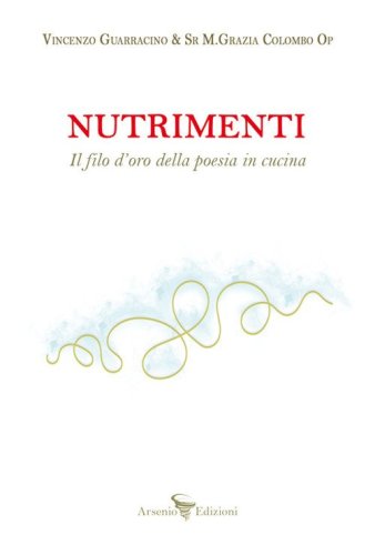 Nutrimenti. Il filo d'oro della poesia in cucina