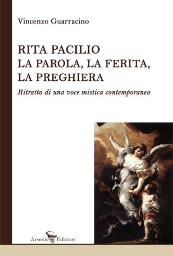 Rita Pacilio. La parola, la ferita, la preghiera. Ritratto di una voce mistica contemporanea