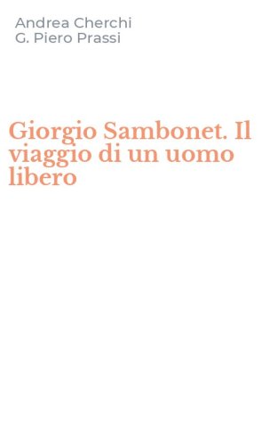 Giorgio Sambonet. Il viaggio di un uomo libero