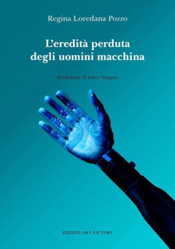 L'eredit&agrave; perduta degli uomini macchina