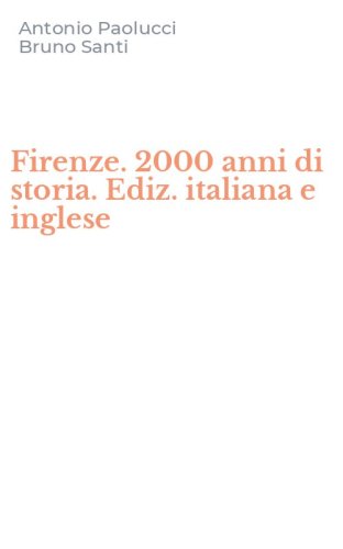 Firenze. 2000 anni di storia. Ediz. italiana e inglese