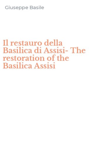 Il restauro della Basilica di Assisi-The restoration of the Basilica Assisi