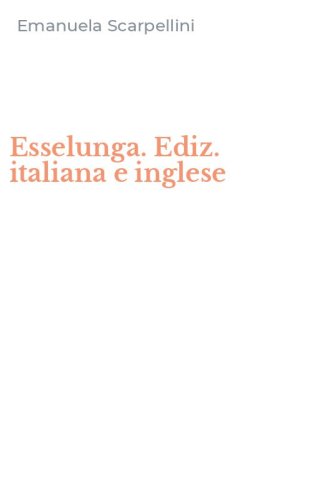 Esselunga. Ediz. italiana e inglese