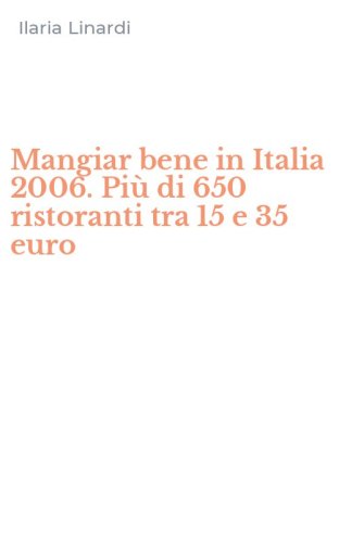 Mangiar bene in Italia 2006. Pi&ugrave; di 650 ristoranti tra 15 e 35 euro
