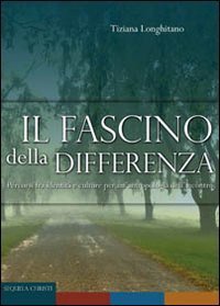 Fascino della differenza. Percorsi fra identit&agrave; e culture per un'antropologia dell'incontro