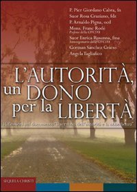 L'autorit&agrave;. Un dono per la libert&agrave;