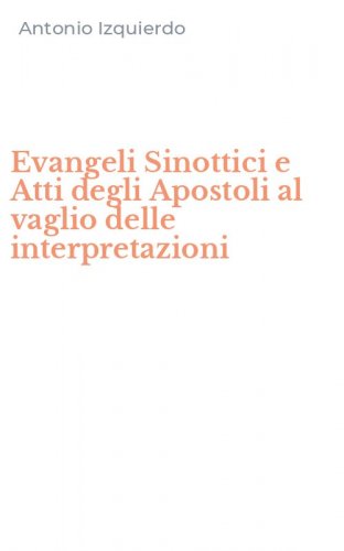 Evangeli Sinottici e Atti degli Apostoli al vaglio delle interpretazioni