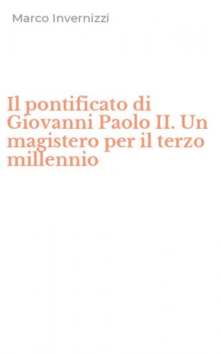 Il pontificato di Giovanni Paolo II. Un magistero per il terzo millennio