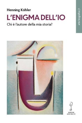 L'enigma dell'io. Chi &egrave; l'autore della mia storia?