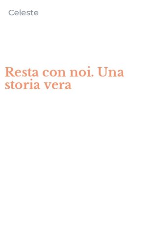 Resta con noi. Una storia vera