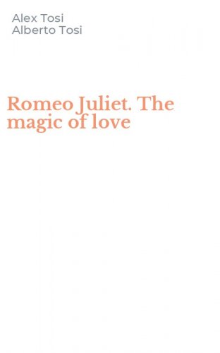 Romeo Juliet. The magic of love
