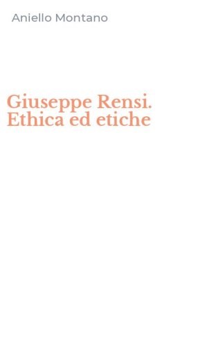Giuseppe Rensi. Ethica ed etiche