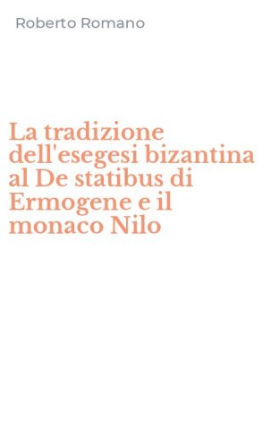 La tradizione dell'esegesi bizantina al De statibus di Ermogene e il monaco Nilo