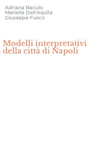 Modelli interpretativi della citt&agrave; di Napoli