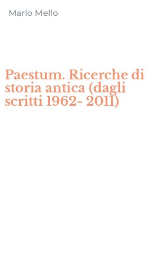 Paestum. Ricerche di storia antica (dagli scritti 1962-2011)
