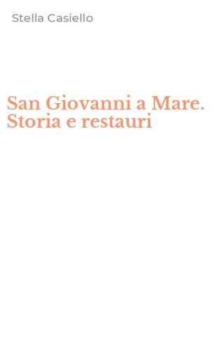 San Giovanni a Mare. Storia e restauri