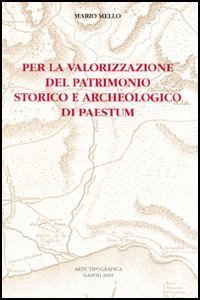 Per la valorizzazione del patrimonio storico e archeologico di Paestum