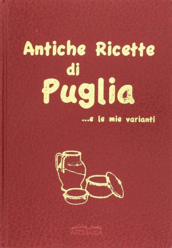 Antiche ricette di Puglia... e le mie varianti