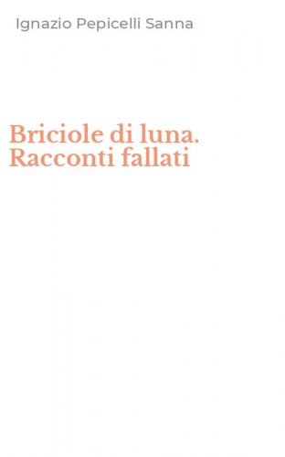 Briciole di luna. Racconti fallati
