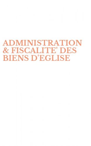 ADMINISTRATION & FISCALITE' DES BIENS D'EGLISE