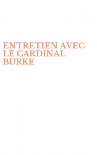 ENTRETIEN AVEC LE CARDINAL BURKE