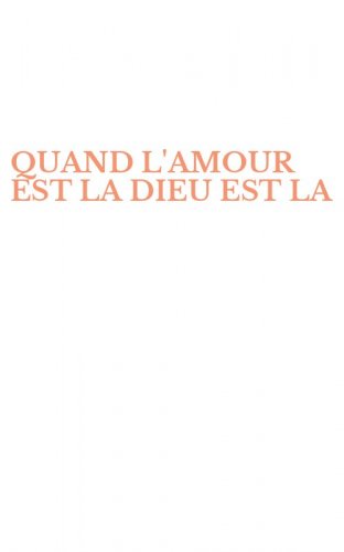 QUAND L'AMOUR EST LA DIEU EST LA