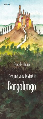 C'era una volta la citt&agrave; di Borgolungo