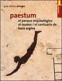 Paestum. El parque arqueol&oacute;gico. El museo. El santuario de Hera Argiva