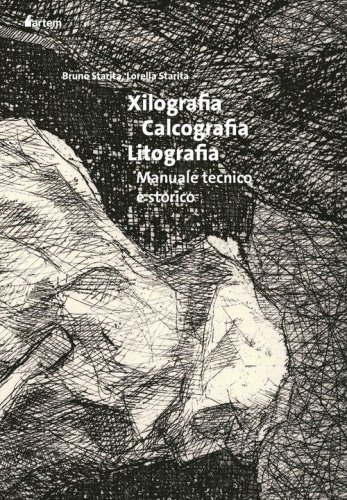 Xilografia, calcografia, litografia. Manuale tecnico