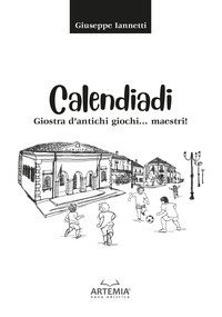 Calendiadi. Giostra d'antichi giochi... maestri!
