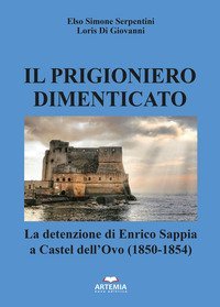 Il prigioniero dimenticato. La detenzione di Enrico Sappia a Castel dell'Ovo (1850-1854)