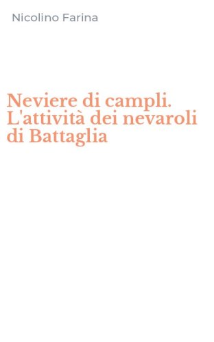 Neviere di campli. L'attivit&agrave; dei nevaroli di Battaglia