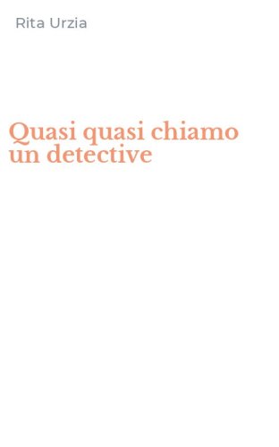 Quasi quasi chiamo un detective