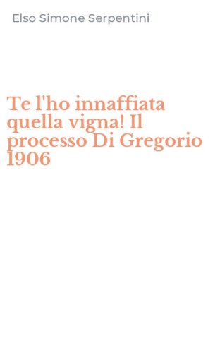 Te l'ho innaffiata quella vigna! Il processo Di Gregorio 1906