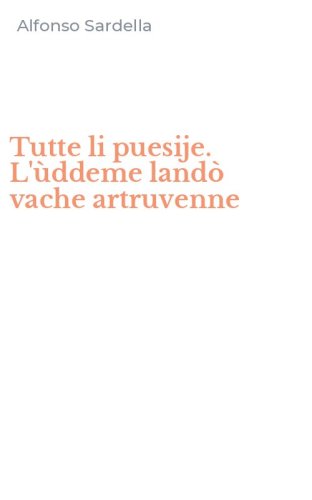 Tutte li puesije. L'&ugrave;ddeme land&ograve; vache artruvenne