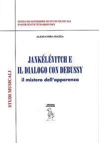 Jank&eacute;l&eacute;vitch e il dialogo con Debussy. Il mistero dell'apparenza