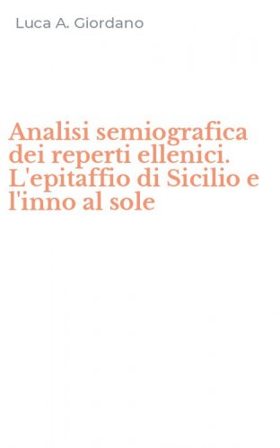 Analisi semiografica dei reperti ellenici. L'epitaffio di Sicilio e l'inno al sole