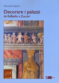 Decorare i palazzi da Raffaello a Zuccari