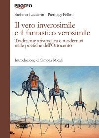 Il vero inverosimile e il fantastico verosimile. Tradizione aristotelica e modernit&agrave; nelle poetiche dell'Ottocento