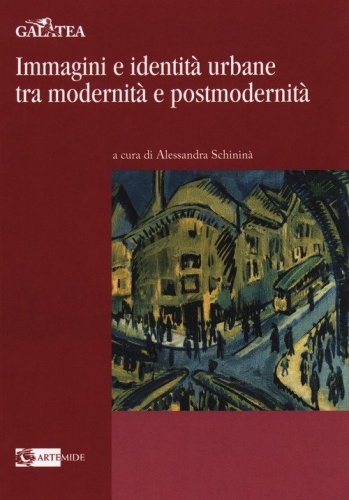Immagini e identit&agrave; urbane tra modernit&agrave; e postmodernit&agrave;