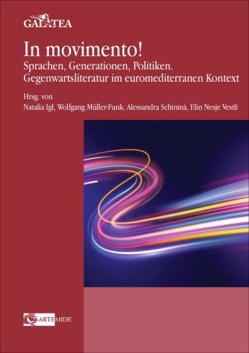 In movimento! Sprachen, Generationen, Politiken. Gegenwartsliteratur im euromediterranen Kontext