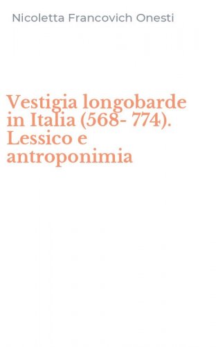 Vestigia longobarde in Italia (568-774). Lessico e antroponimia