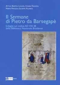 Il &laquo;Sermone&raquo; di Pietro da Barsegap&egrave;. Indagini sul Codice AD XIII 48 della Biblioteca Nazionale Braidense