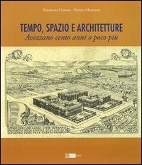 Tempo, spazio e architetture. Avezzano cento anni o poco pi&ugrave;